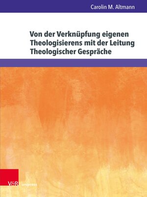 cover image of Von der Verknüpfung eigenen Theologisierens mit der Leitung Theologischer Gespräche